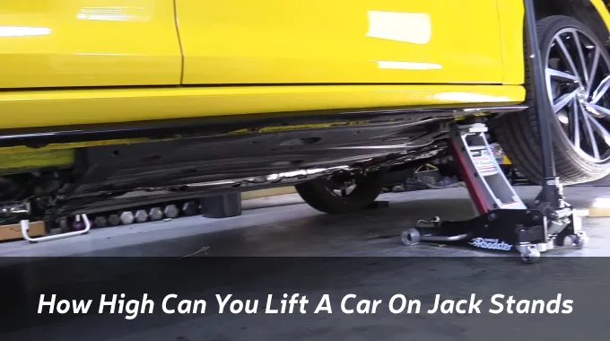 How High Can You Lift A Car On Jack Stands