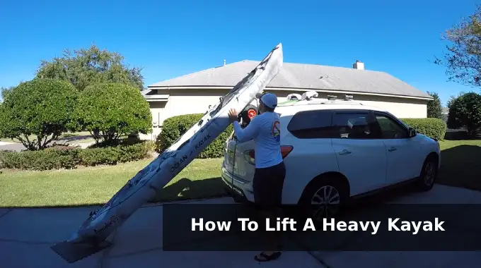 How To Lift A Heavy Kayak